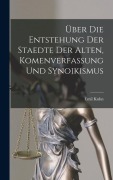 Cover-Bild zum Titel 'Über die Entstehung der Staedte der Alten, Komenverfassung und Synoikismus' von 'Emil Kuhn'