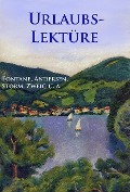 Urlaubslektüre - Theodor Fontane, Joseph Freiherr Von Eichendorff, William Shakespeare, Theodor Storm, Stefan Zweig