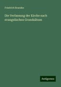 Die Verfassung der Kirche nach evangelischen Grundsätzen - Friedrich Brandes