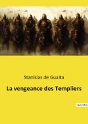 Cover-Bild zum Titel 'La vengeance des Templiers' von 'Stanislas De Guaita'