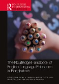 The Routledge Handbook of English Language Education in Bangladesh - 