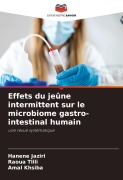 Cover-Bild zum Titel 'Effets du jeûne intermittent sur le microbiome gastro-intestinal humain' von 'Hanène Jaziri, Raoua Tlili, Amal Khsiba'