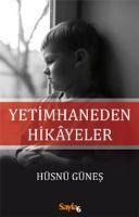 Yetimhaneden Hikayeler - Hüsnü Günes