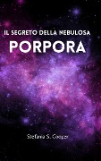 Il segreto della nebulosa Porpora - Stefania S. Cooper