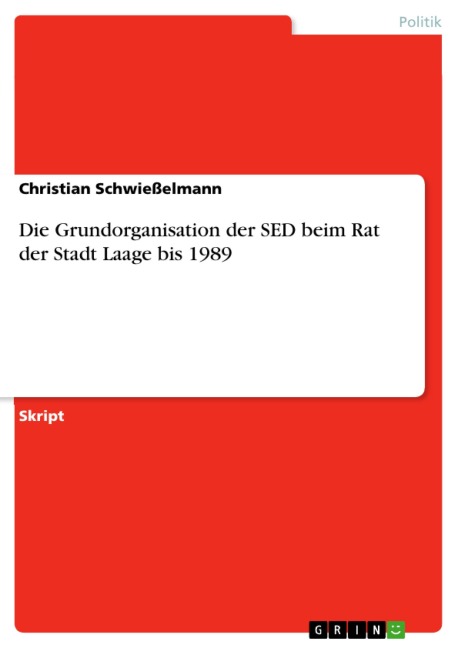 Die Grundorganisation der SED beim Rat der Stadt Laage bis 1989 - Christian Schwießelmann