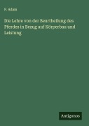 Cover-Bild zum Titel 'Die Lehre von der Beurtheilung des Pferdes in Bezug auf Körperbau und Leistung' von 'P. Adam'