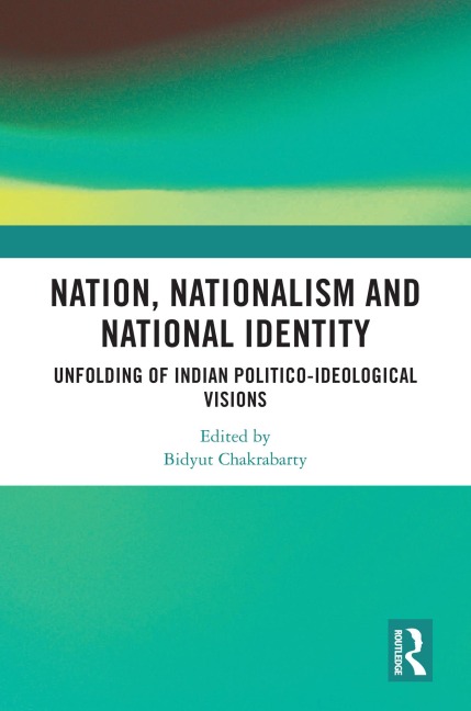Nation, Nationalism and National Identity - Bidyut Chakrabarty