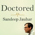 Doctored Lib/E: The Disillusionment of an American Physician - Sandeep Jauhar