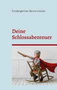 Cover-Bild zum Titel 'Deine Schlossabenteuer' von 'Kindergärtner Benno Hocke'