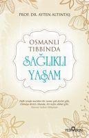 Osmanli Tibbinda Saglikli Yasam - Ayten Altintas