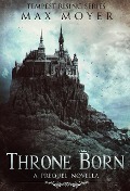 Cover-Bild zum Titel 'Throne Born (Tempest Rising Series)' von 'Max Moyer'
