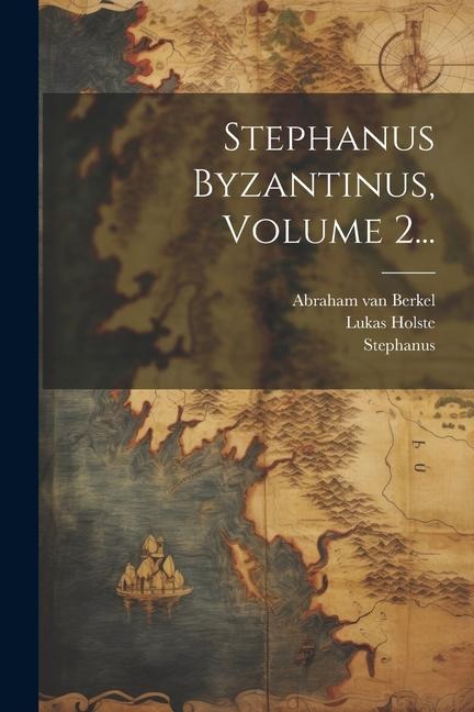 Stephanus Byzantinus, Volume 2... - Stephanus (Byzantinus), Lukas Holste