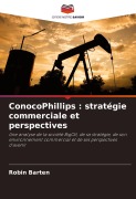 Cover-Bild zum Titel 'ConocoPhillips : stratégie commerciale et perspectives' von 'Robin Barten'