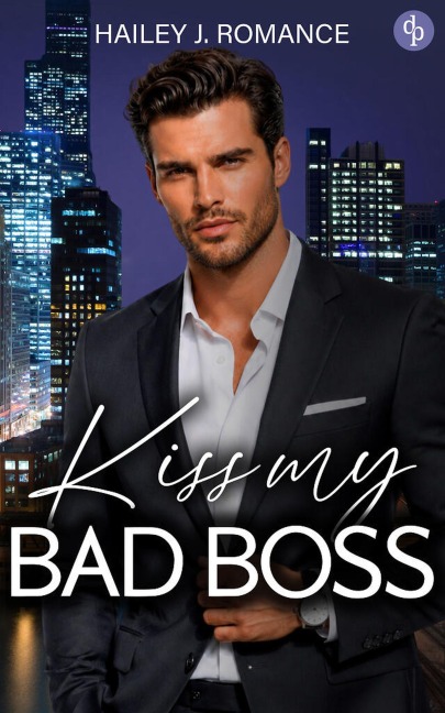 Kiss my Bad Boss - Hailey J. Romance