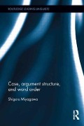 Case, Argument Structure, and Word Order - Shigeru Miyagawa