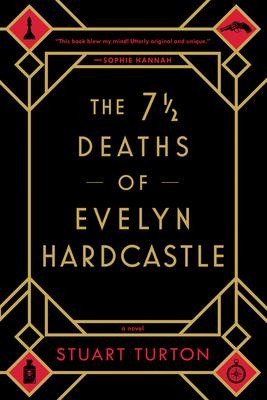 The 7 1/2 Deaths of Evelyn Hardcastle - Stuart Turton
