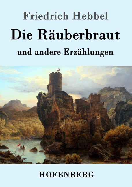 Die Räuberbraut - Friedrich Hebbel