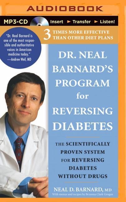 Dr. Neal Barnard's Program for Reversing Diabetes: The Scientifically Proven System for Reversing Diabetes Without Drugs - Neal D. Barnard