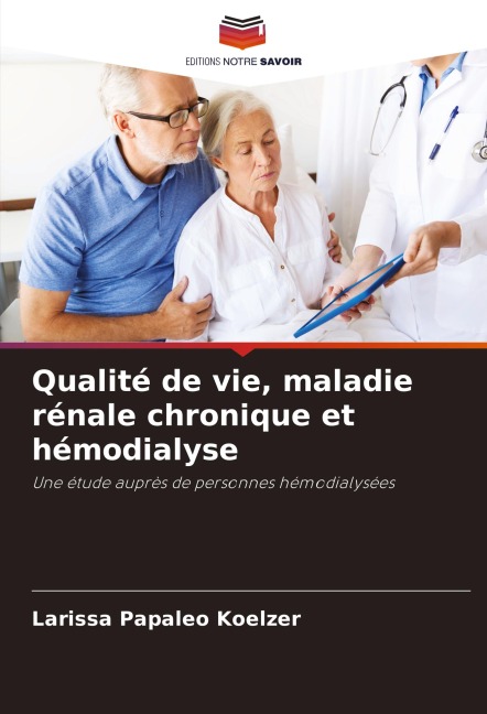 Qualité de vie, maladie rénale chronique et hémodialyse - Larissa Papaleo Koelzer