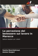 Cover-Bild zum Titel 'La percezione del benessere sul lavoro in Marocco' von 'Samia Benchekroun, Amine Zenjari'