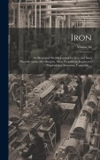 Cover-Bild zum Titel 'Iron: An Illustrated Weekly Journal for Iron and Steel Manufacturers, Metallurgists, Mine Proprietors, Engineers, Shipbuilde' von 'Anonymous'