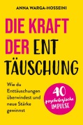 Cover-Bild zum Titel 'Die Kraft der Enttäuschung' von 'Anna Warga-Hosseini'