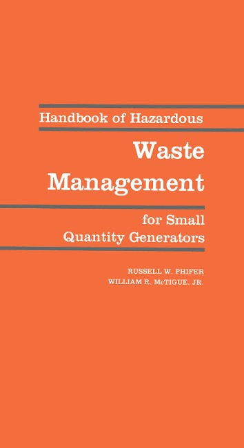 Handbook of Hazardous Waste Management for Small Quantity Generators - Russell W. Phifer