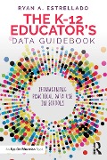 Cover-Bild zum Titel 'The K-12 Educator's Data Guidebook' von 'Ryan A. Estrellado'