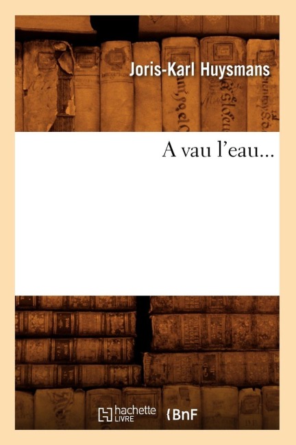 A vau l'eau - Joris-Karl Huysmans