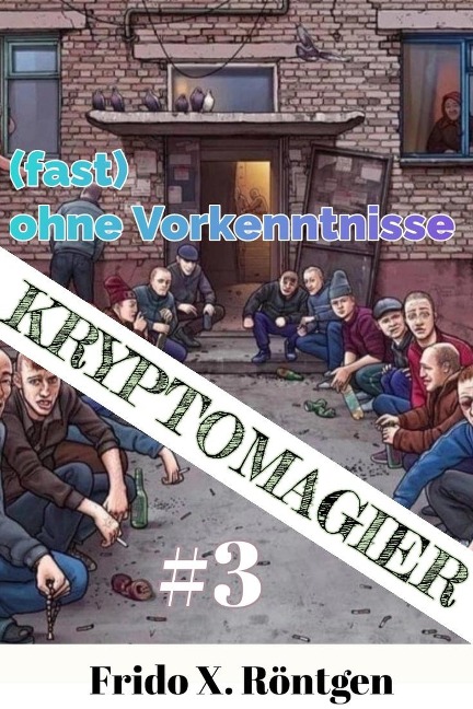 Kryptomagier (fast) ohne Vorkenntnisse #3 (Fantasy RealRPG Wachrüttler, #3) - Frido X. Röntgen