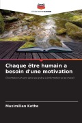 Cover-Bild zum Titel 'Chaque être humain a besoin d'une motivation' von 'Maximilian Kothe'