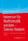 Interesse für Mathematik wecken - Talente fördern - 