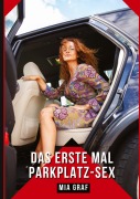Cover-Bild zum Titel 'Das erste Mal Parkplatz-Sex' von 'Mia Graf'