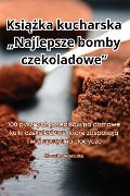 Ksi¿¿ka kucharska ¿Najlepsze bomby czekoladowe" - Marcelina Kowalska