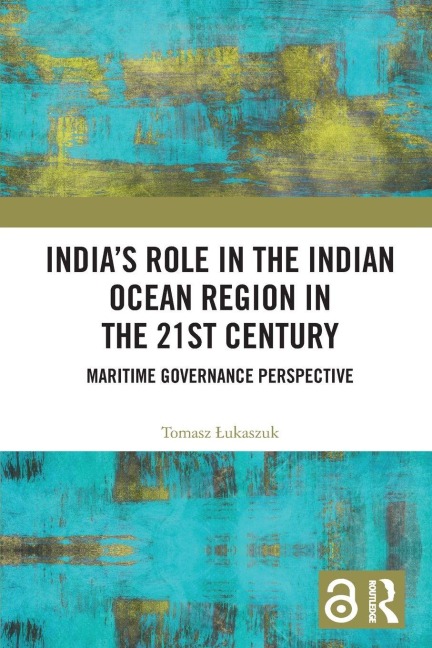 India's Role in the Indian Ocean Region in the 21st Century - Tomasz ¿Ukaszuk