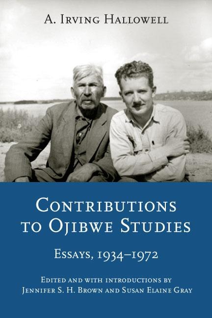 Contributions to Ojibwe Studies - A Irving Hallowell
