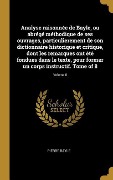 Cover-Bild zum Titel 'Analyse raisonnée de Bayle, ou abrégé méthodique de ses ouvrages, particulierement de son dictionnaire historique et critique, dont les remarques ont' von 'Pierre Bayle'