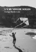 Cover-Bild zum Titel 'Un mundo de solos' von 'Enrique Morales Cano'