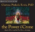 The Power of the Crone: Myths & Stories of the Wise Woman Archetype - Clarissa Pinkola Estes