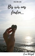 Cover-Bild zum Titel 'Bis wir uns finden...' von 'Eva Wenzel'