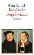 Cover-Bild zum Titel 'Kinder des Ungehorsams' von 'Asta Scheib'