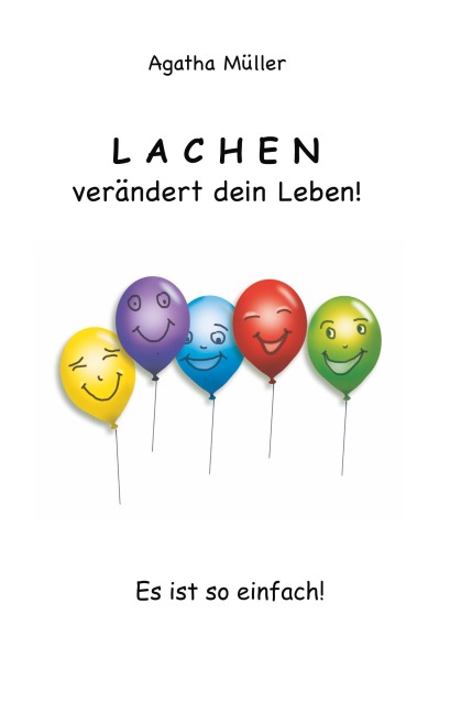 Lachen verändert dein Leben! - Agatha Müller