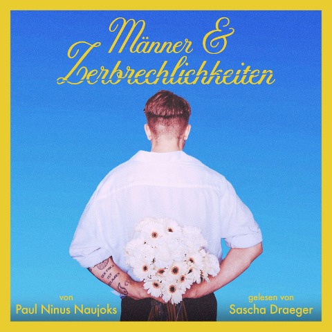 Männer & Zerbrechlichkeiten - Paul Ninus Naujoks