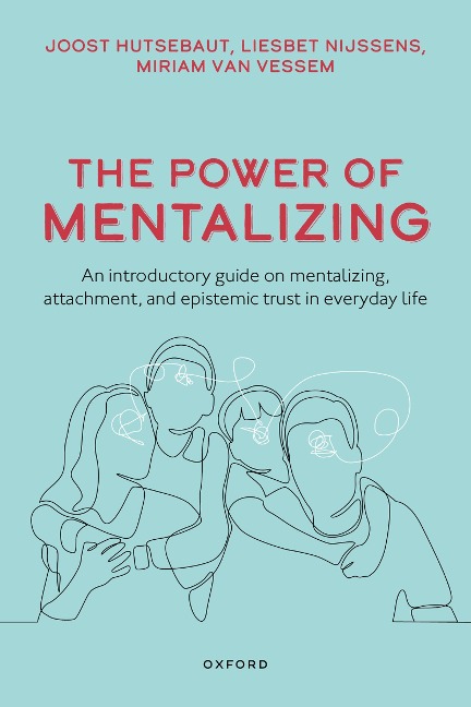 The Power of Mentalizing - Joost Hutsebaut, Miriam van Vessem, Liesbet Nijssens