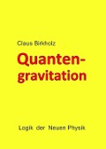 Cover-Bild zum Titel 'Quantengravitation' von 'Claus Birkholz'