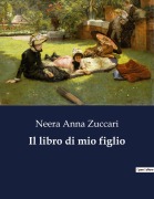 Cover-Bild zum Titel 'Il libro di mio figlio' von 'Neera Anna Zuccari'