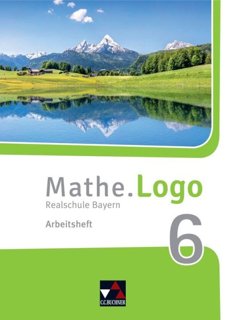 Mathe.Logo 6 Arbeitsheft Neu Realschule Bayern - Dagmar Beyer, Patricia Weixler, Michael Kleine, Matthias Ludwig, Simon Weixler