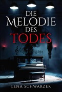 Cover-Bild zum Titel 'Die Melodie des Todes' von 'Lena Schwarzer'