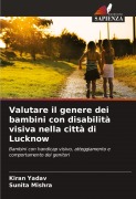 Cover-Bild zum Titel 'Valutare il genere dei bambini con disabilità visiva nella città di Lucknow' von 'Kiran Yadav, Sunita Mishra'