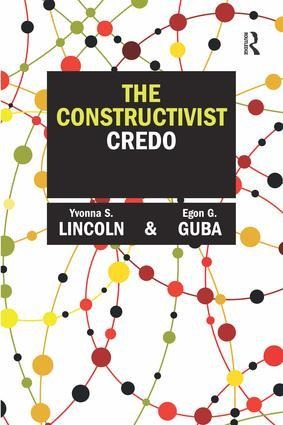The Constructivist Credo - Yvonna S Lincoln, Egon G Guba